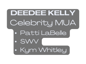 DEEDEE KELLY Celebrity MUA Patti LaBelle SWV Kym Whitley